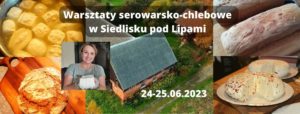 Warsztaty serowarsko-chlebowe w Siedlisku pod Lipami