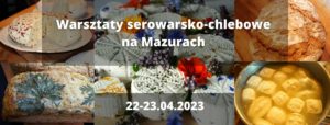Warsztaty serowarsko-chlebowe na Mazurach